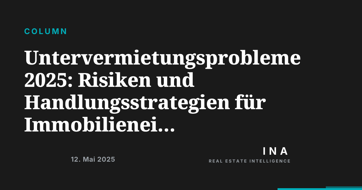 Untervermietungsprobleme 2025: Risiken und Handlungsstrategien für ...