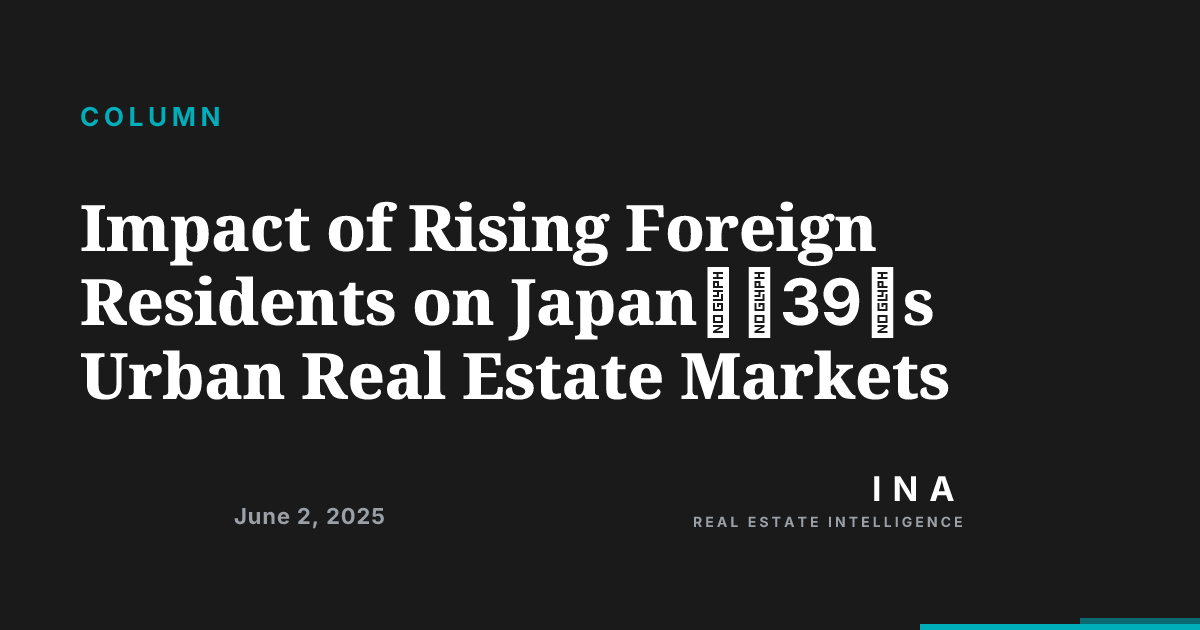 Impact of Rising Foreign Residents on Japan's Urban Real Estate