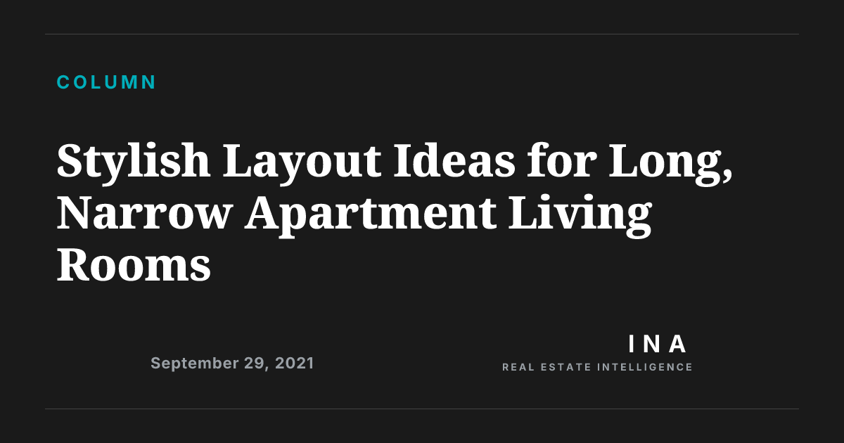 Stylish Layout Ideas for Long, Narrow Apartment Living Rooms | INA REAL ...