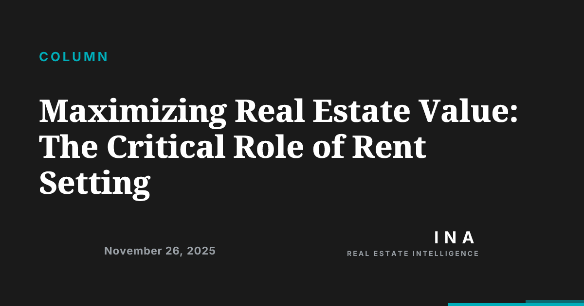 Maximizing Real Estate Value: The Critical Role of Rent Setting | ina-media