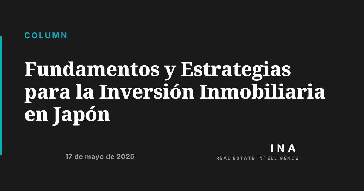 Fundamentos y Estrategias para la Inversión Inmobiliaria en Japón | ina ...