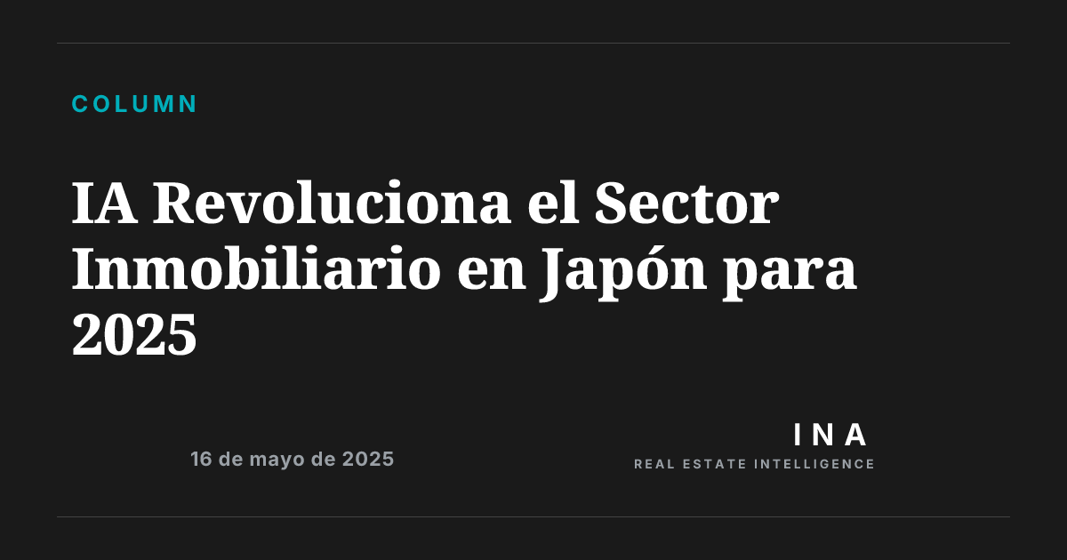 IA Revoluciona el Sector Inmobiliario en Japón para 2025 | ina-media
