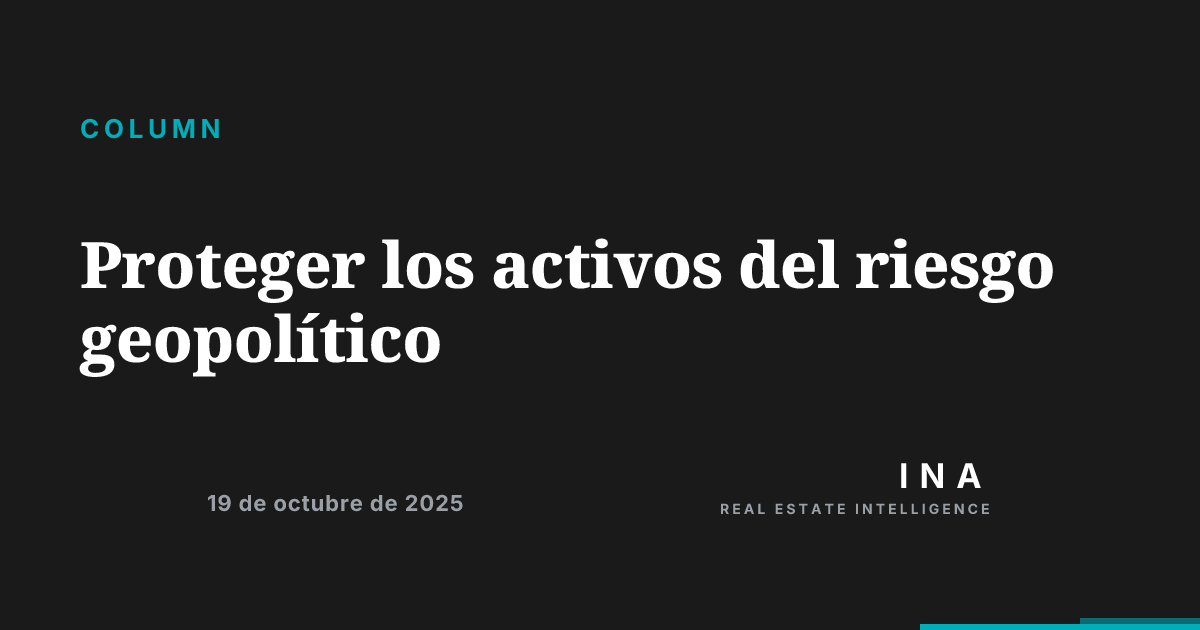 Proteger los activos del riesgo geopolítico | ina-media