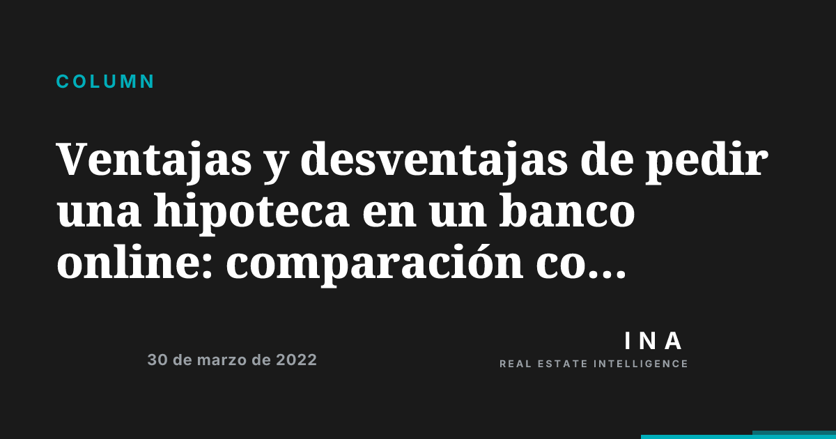 Ventajas y desventajas de pedir una hipoteca en un banco online ...
