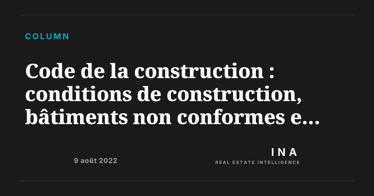 Code de la construction : conditions de construction, bâtiments non ...