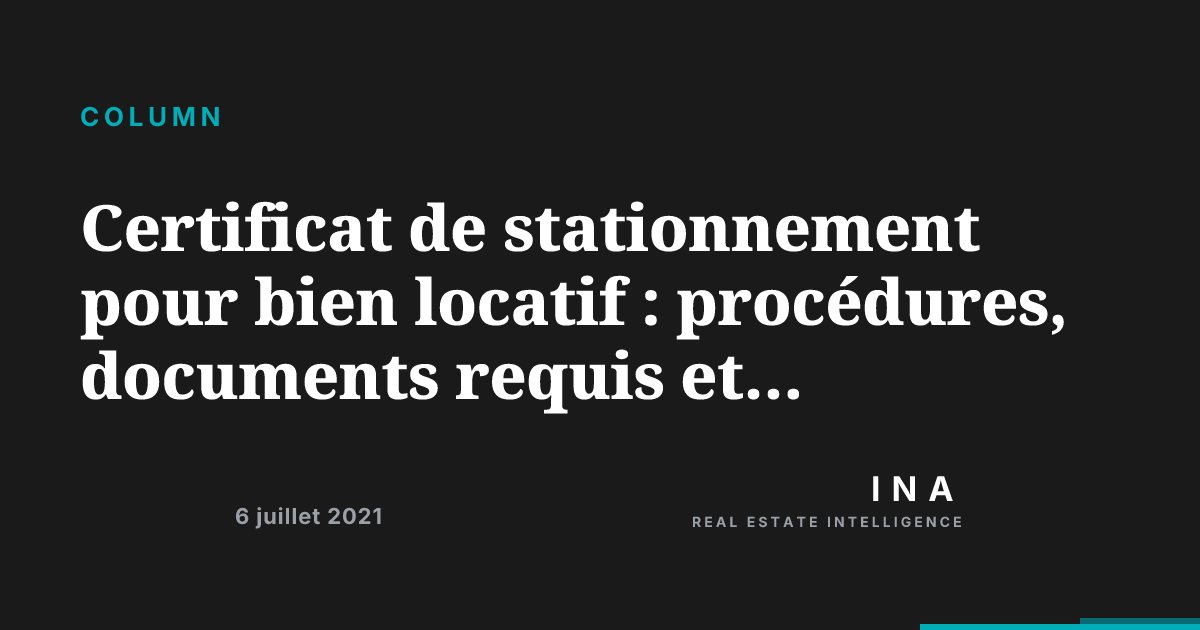 Certificat de stationnement pour bien locatif : procédures, documents ...