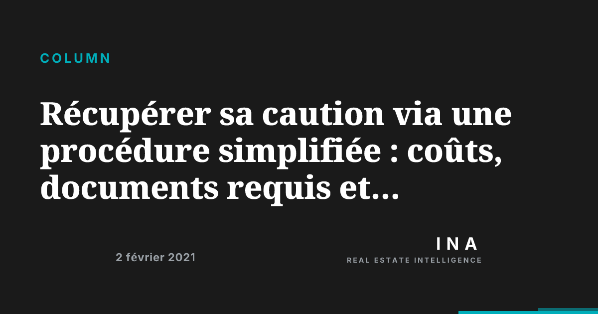 Récupérer sa caution via une procédure simplifiée : coûts, documents ...