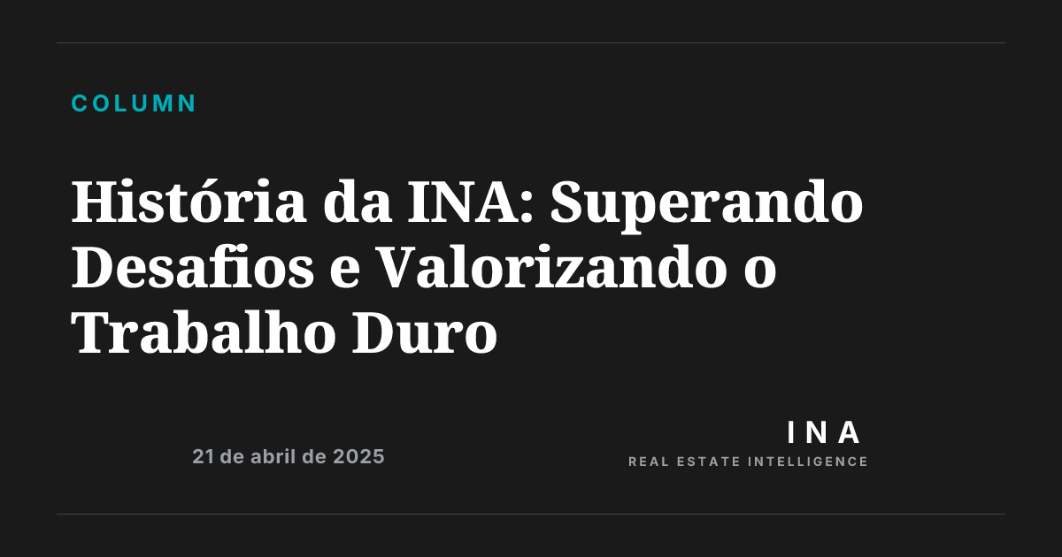 História da INA: Superando Desafios e Valorizando o Trabalho Duro | ina ...